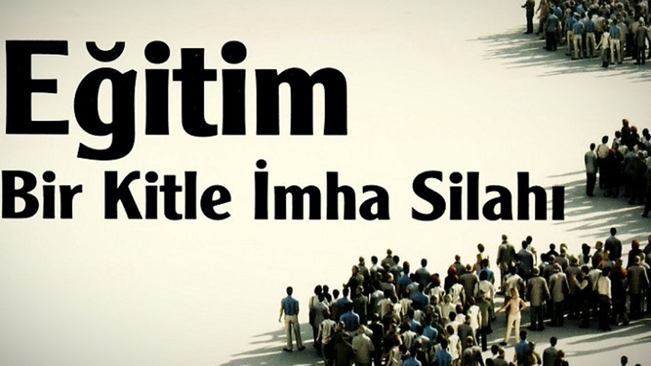 Bir kitle imha silahı: Zorunlu eğitim