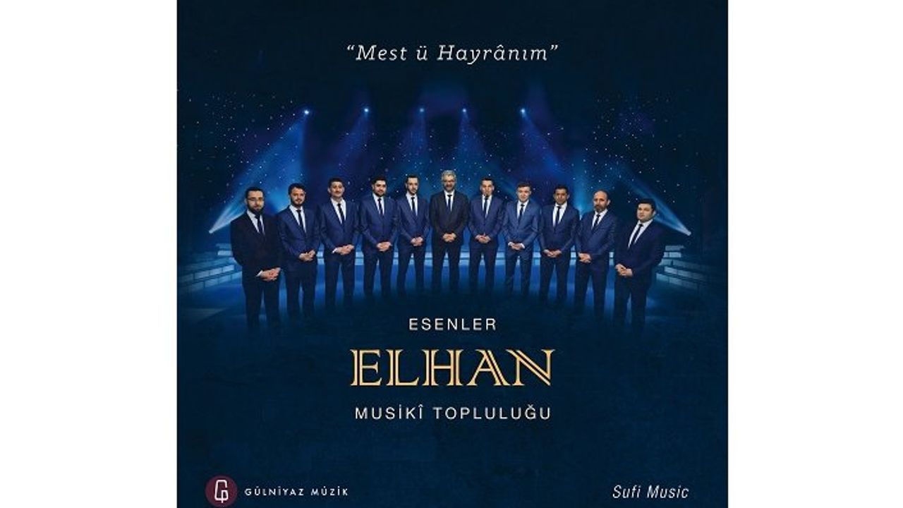 Elhan Musikî Topluluğu’ndan Ramazan ayına özel albüm:  “Mest ü Hayrânım”
