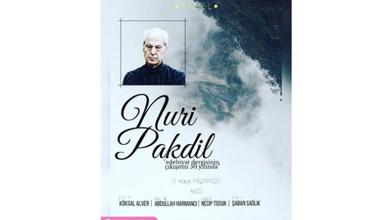 Panel: "Edebiyat Dergisinin Çıkışının 50. Yılında Nuri Pakdil"