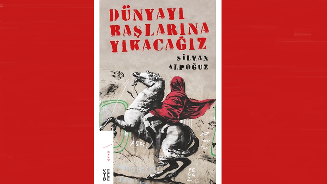 Senaryo tadında bir kitap: Dünyayı Başlarına Yıkacağız