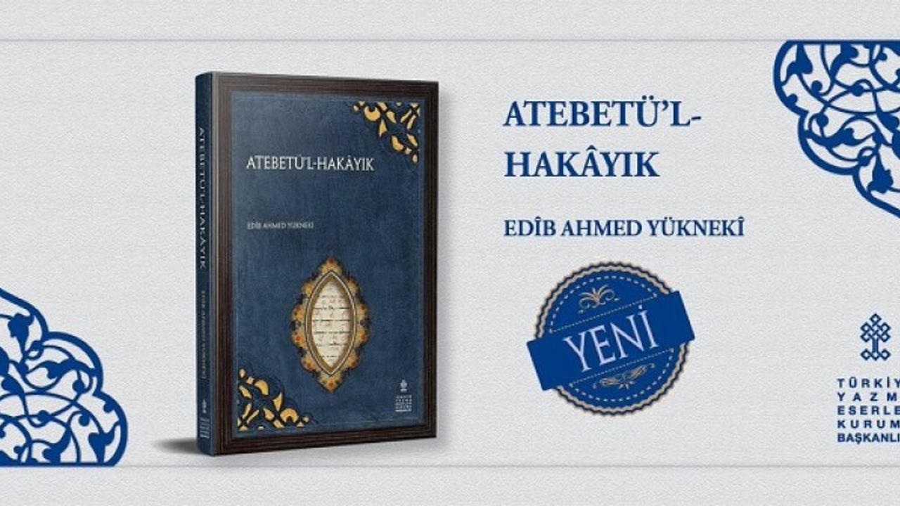 Yazma Eserler Kurumu'ndan yeni kitap: Atebetü’l-Hakâyık