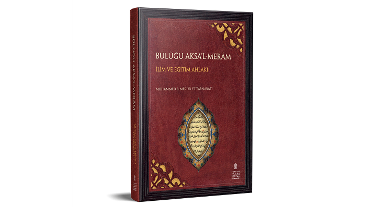 Yazma Eserler Kurumu'ndan yeni kitap: Bülûğu Aksa’l-Merâm