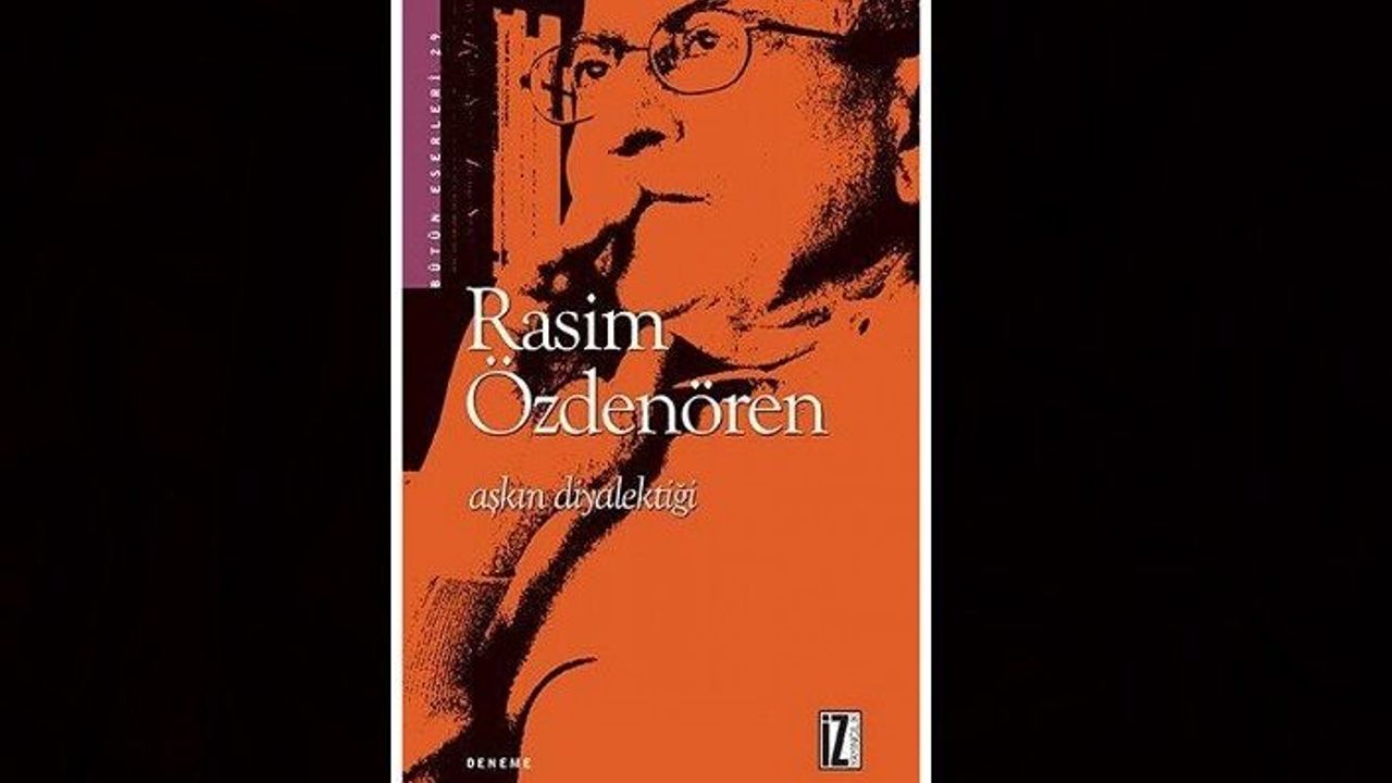 Rasim Özdenören’in Aşkın Diyalektiği kitabı aşkı nasıl anlatıyor?