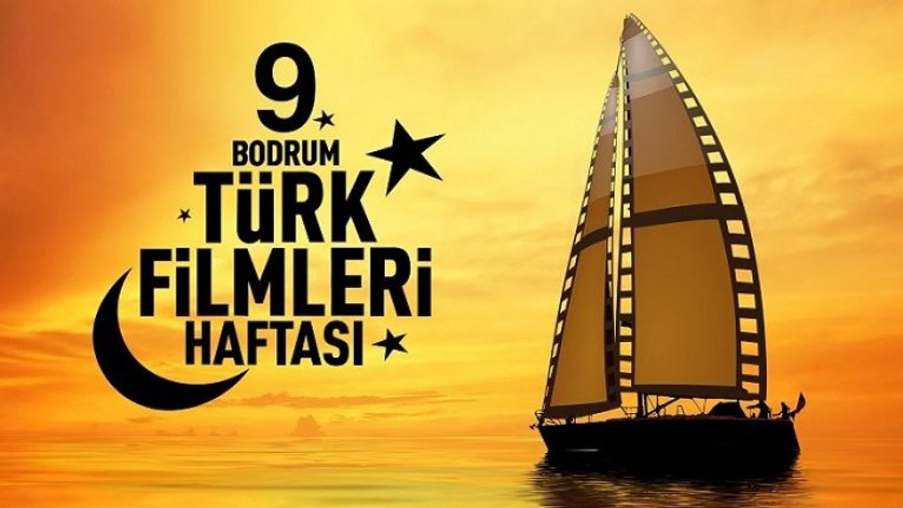 9. Bodrum Türk Filmleri Haftası 19 Eylül’de başlıyor