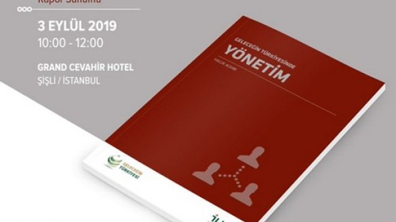 Geleceğin Türkiyesinde Yönetim Raporu 3 Eylül'de açıklanıyor
