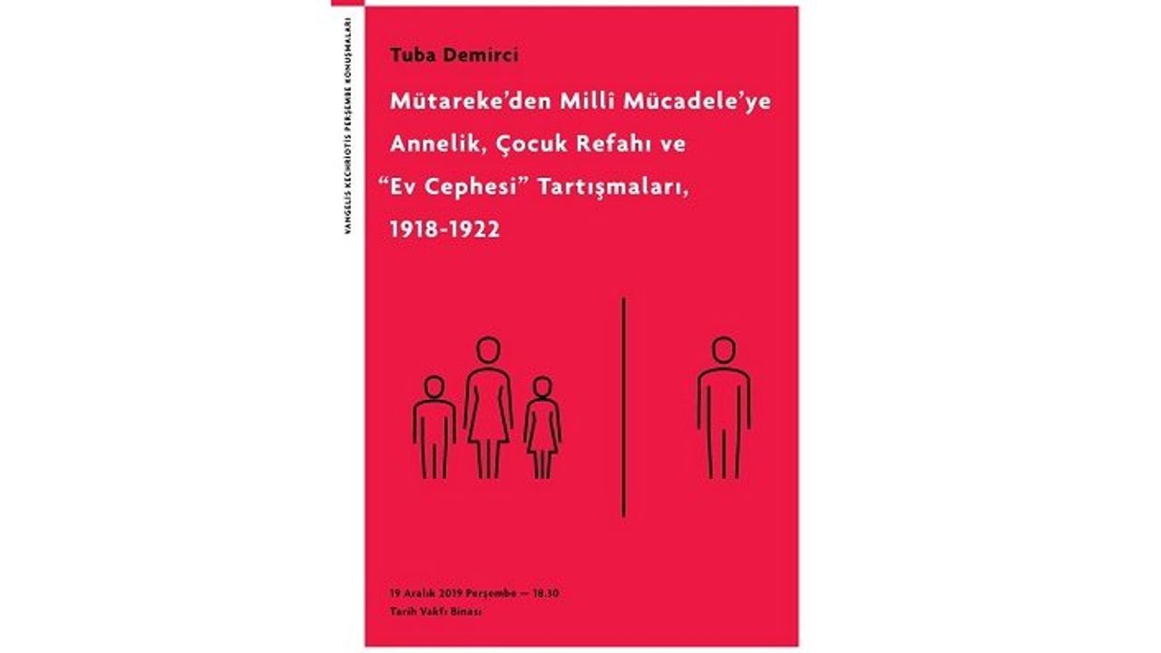 "Mütareke’den Milli Mücadele’ye Annelik, Çocuk Refahı ve 'Ev Cephesi' Tartışmaları, 1918-1922"