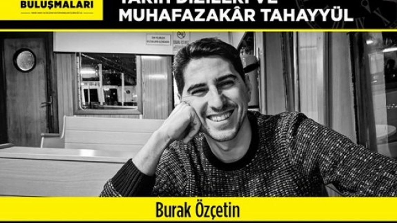 Tarih Buluşmaları: "Televizyonlardaki Tarih Dizileri ve Muhafazakâr Tahayyül"