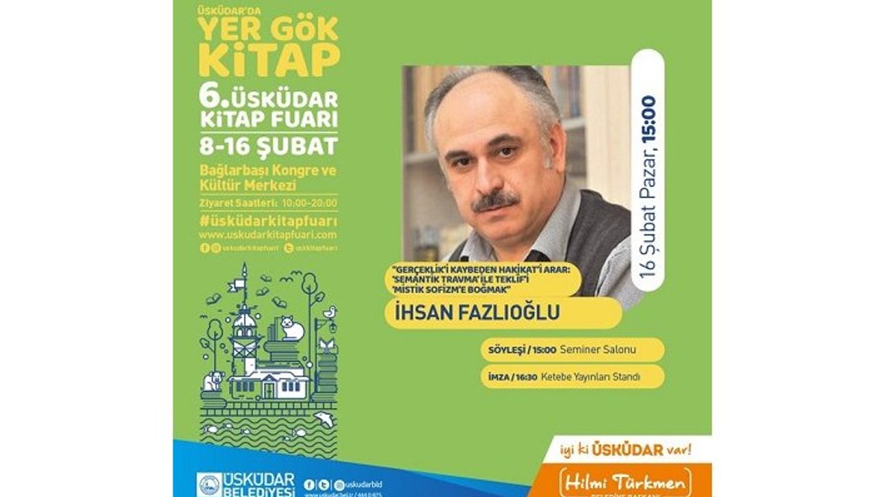 İhsan Fazlıoğlu: “Gerçeklik’i Kaybeden Hakikat’i Arar: ‘Semantik Travma ile Teklîf’i ‘Mistik Sofizm’e Boğmak”