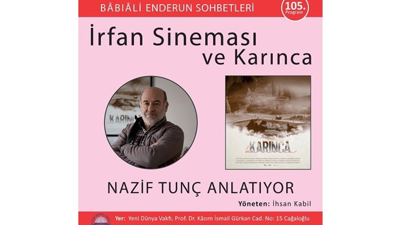 Nazif Tunç İrfan Sineması’nı ve Karınca filmini anlatacak