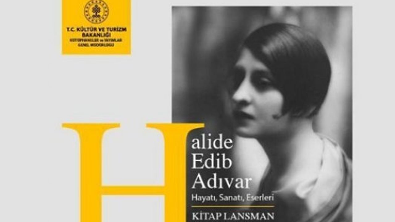 Kültür ve Turizm Bakanlığından Halide Edip Adıvar kitabı