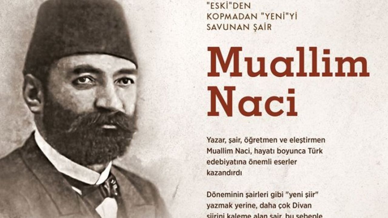 'Eski'den kopmadan 'yeni'yi savunan şair: Muallim Naci
