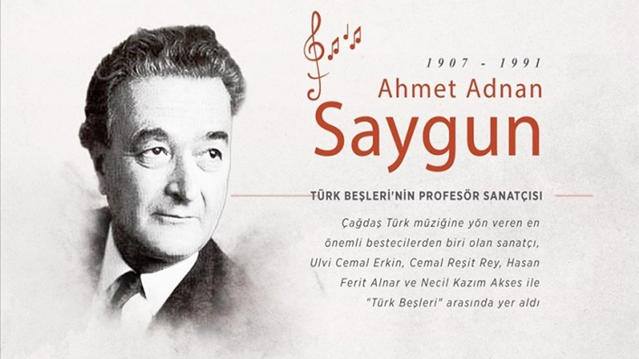 Türk Beşleri'nin profesör sanatçısı: Ahmet Adnan Saygun