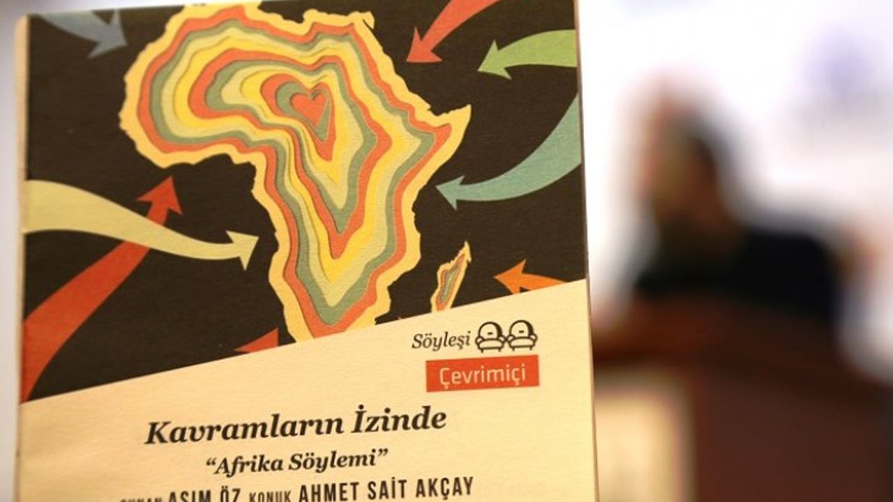 Batı medeniyetinin Afrika’yı ötekileştirmek üzerine geliştirdiği Afrika söylemi konuşuldu