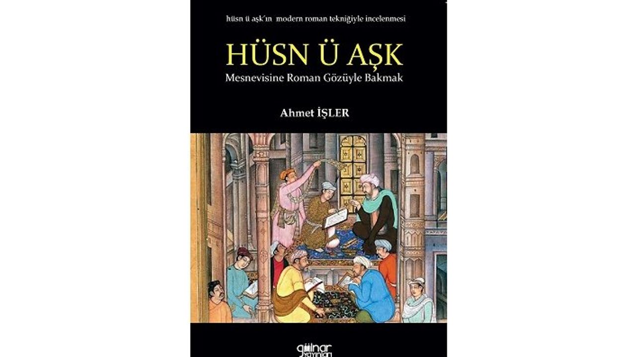 Yeni kitap: Hüsn ü Aşk’a Roman Gözüyle Bakmak