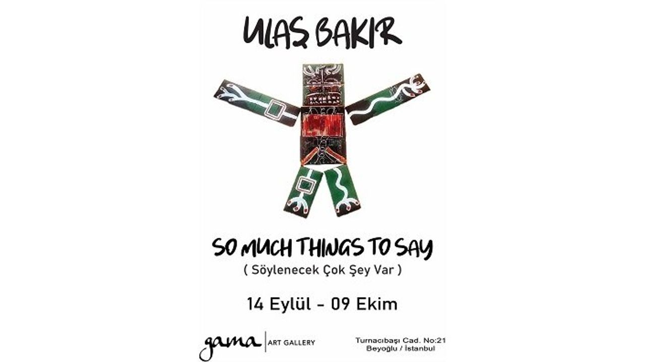 Söylenecek Çok Şey Var! / Ulaş Bakır'ın ilk solo sergisi başlıyor!
