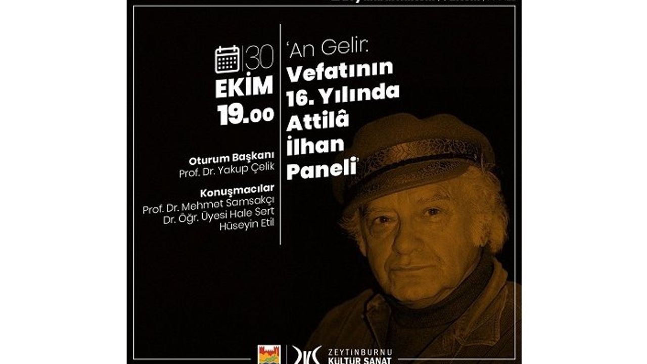 An gelir: Vefatının 16. yılında Attilâ İlhan Paneli