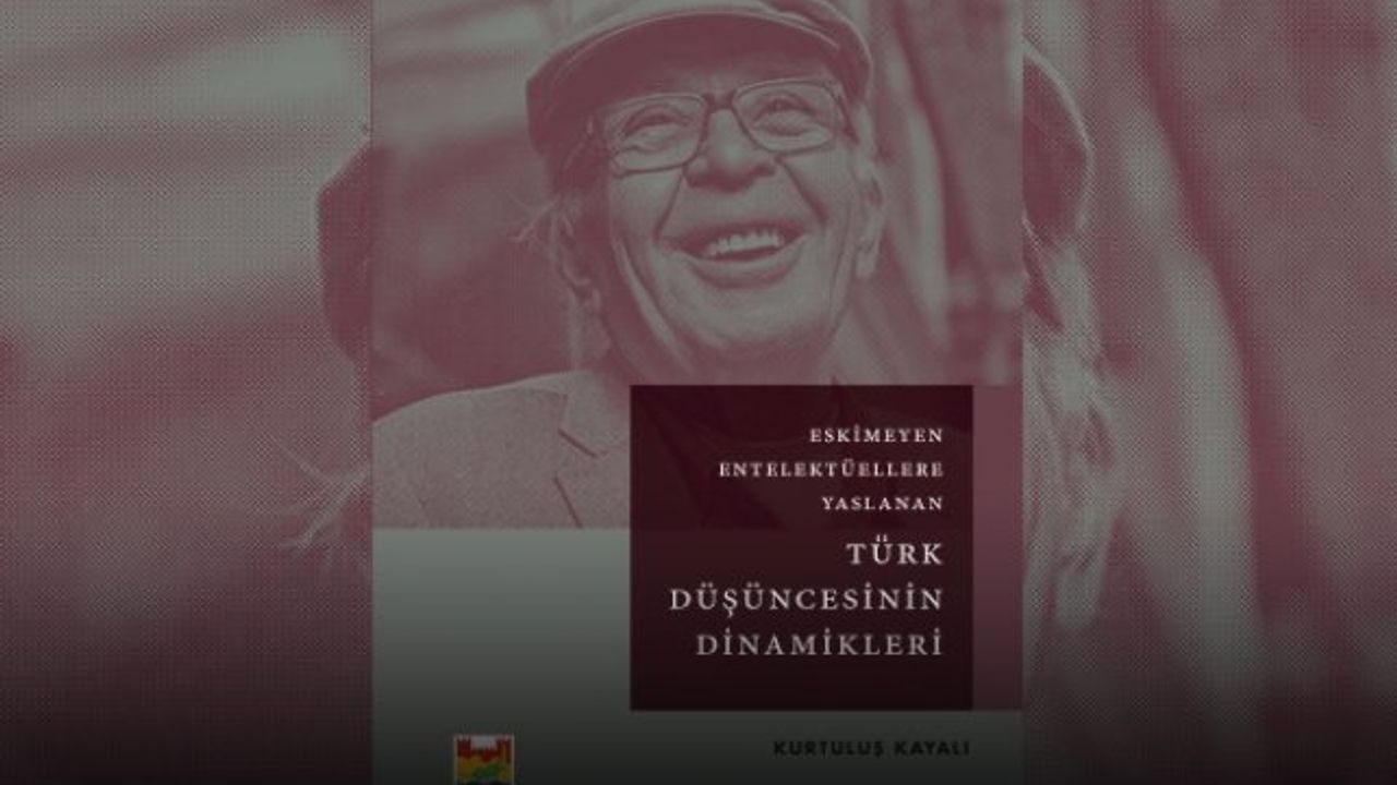‘Eskimeyen Entelektüellere Yaslanan Türk Düşüncesinin Dinamikleri’ kitabı okuyucuyla buluşuyor
