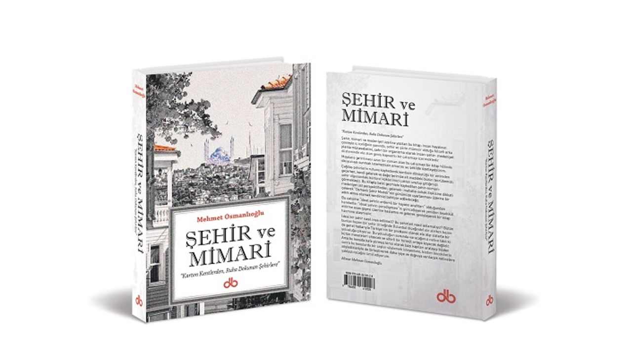 Efradını câmi ağyarını mâni bir şehircilik kitabı: Şehir ve Mimari