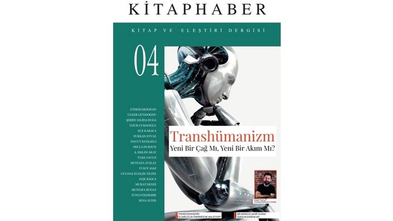 Kitaphaber dergisi dördüncü sayısı, “Transhümanizm” dosyasıyla okurunu selamladı