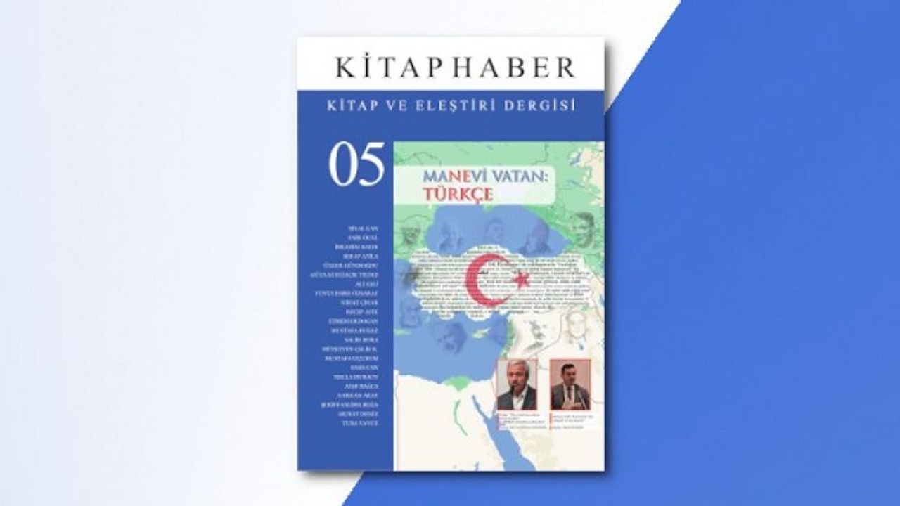 Kitaphaber Dergisinin Beşinci Sayısı “Manevi Vatan: Türkçe” Dosyasıyla Huzurlarınızda