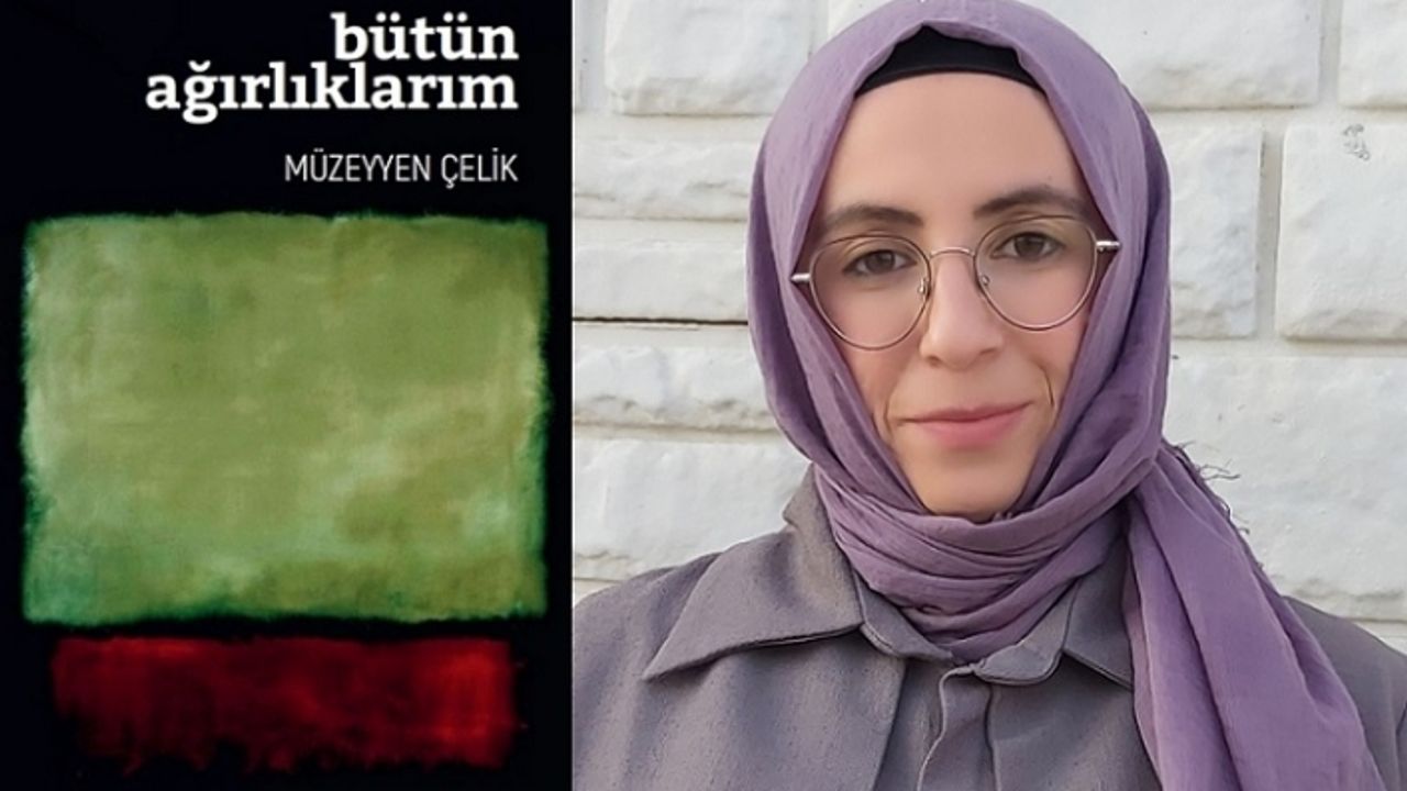 Müzeyyen Çelik’in “Bütün Ağırlıkları” öyküden yana