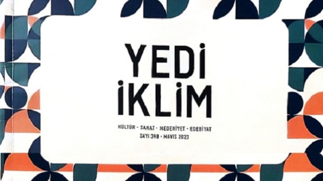 Yedi İklim dergisi Sayı 398, Mayıs 2023 çıktı