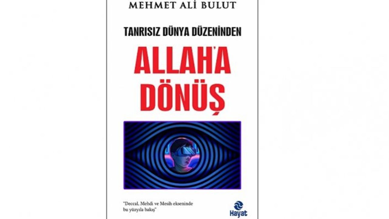 Yeni Kitap: Tanrısız Dünya Düzeninden ALLAH’A DÖNÜŞ