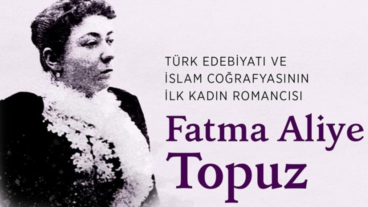 Türk edebiyatının 'Bir Hanım'ı: Fatma Aliye Topuz