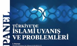 "Türkiye’de İslami Uyanış ve Problemleri" Paneli