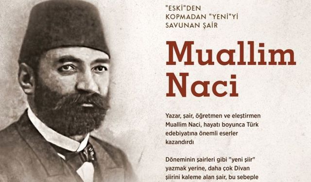 'Eski'den kopmadan 'yeni'yi savunan şair: Muallim Naci