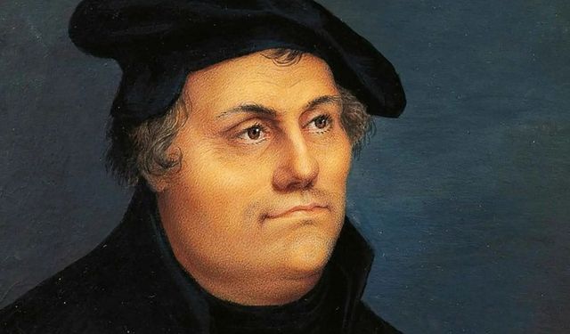 Protestanlığın babası; Martin Luther