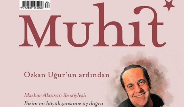 Muhit ağustos sayısı ile raflarda