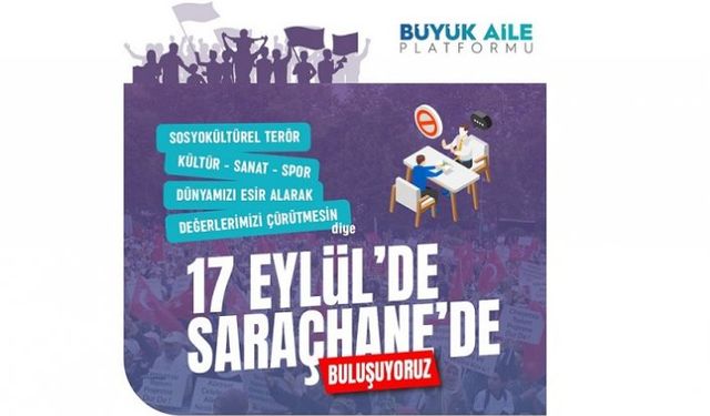 Büyük Aile Platformu "Sosyokültürel terör, kültür-sanat-spor dünyamızı esir alarak değerlerimizi çürütmesin diye" 17 Eylül’de Saraçhane’de