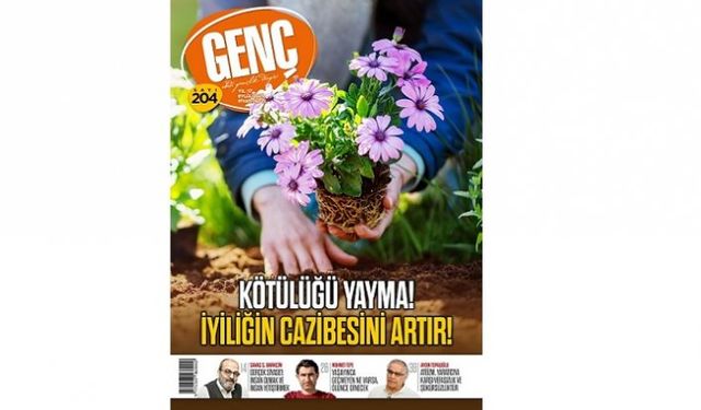 GENÇ Dergi Eylül Sayısı ‘Kötülüğü Yayma! İyiliğin Cazibesini Artır!’ dosyası ile raflarda