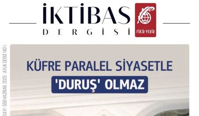 İktibas’ın Haziran Sayısı Çıktı: “Küfre Paralel Siyasetle ‘Duruş’ Olmaz”