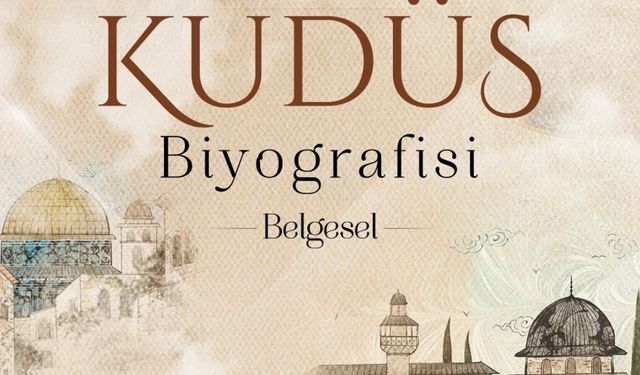 "Kudüs Biyografisi" belgeseli başladı