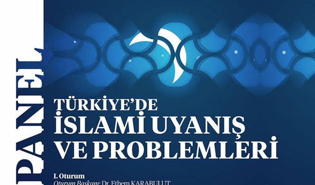"Türkiye’de İslami Uyanış ve Problemleri" Paneli