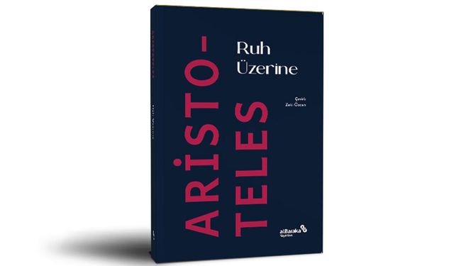 Aristoteles’in “Ruh Üzerine”si yeni baskısıyla yeniden okurla buluştu