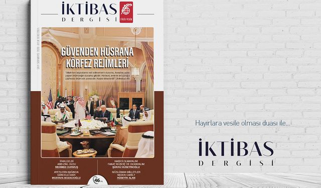 İktibas’ın yeni sayısı: Güvenden Hüsrana Körfez Rejimleri
