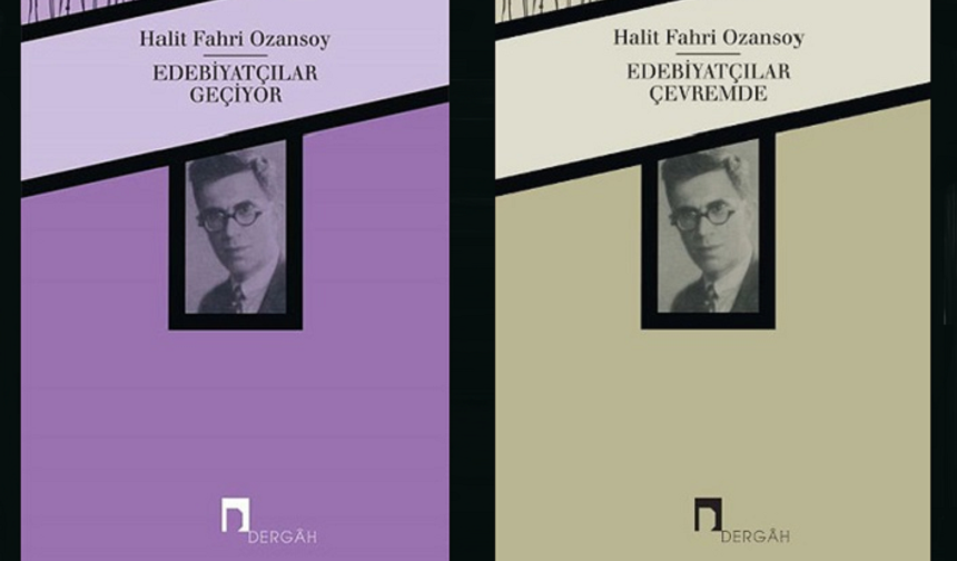 Halit Fahri Ozansoy’un kaleminden edebiyatçılar
