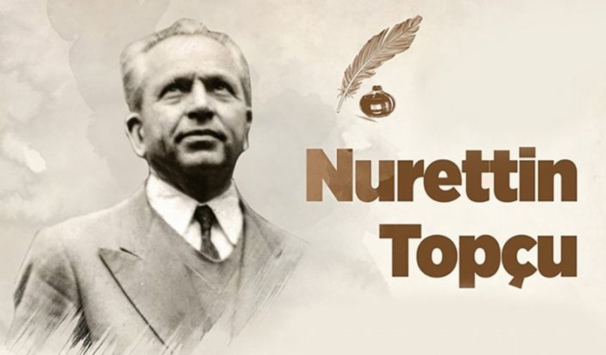 Anadolu kültür ve medeniyetinin usta kalemi: Nurettin Topçu