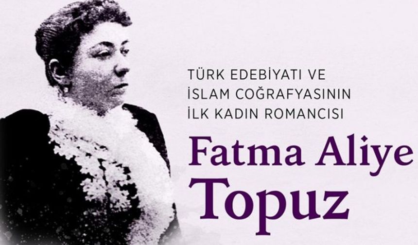 Türk edebiyatının 'Bir Hanım'ı: Fatma Aliye Topuz