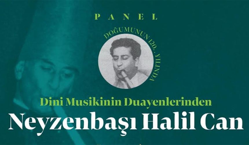 Neyzenbaşı Halil Can panelle anılıyor