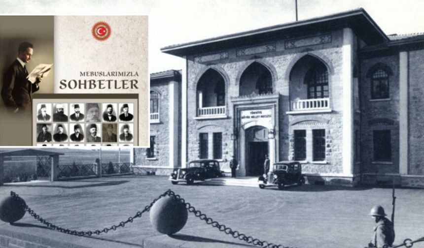1915 öncesi “Mebuslarımızla sohbetler” kitaplaştı