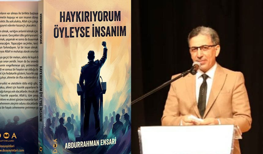 Abdurrahman Ensari’nin “Haykırıyorum Öyleyse İnsanım” kitabı yayımlandı