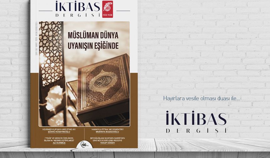 İktibas dergisinin Mart sayısı "Müslüman Dünya Uyanışın Eşiğinde" manşetiyle yayımlandı
