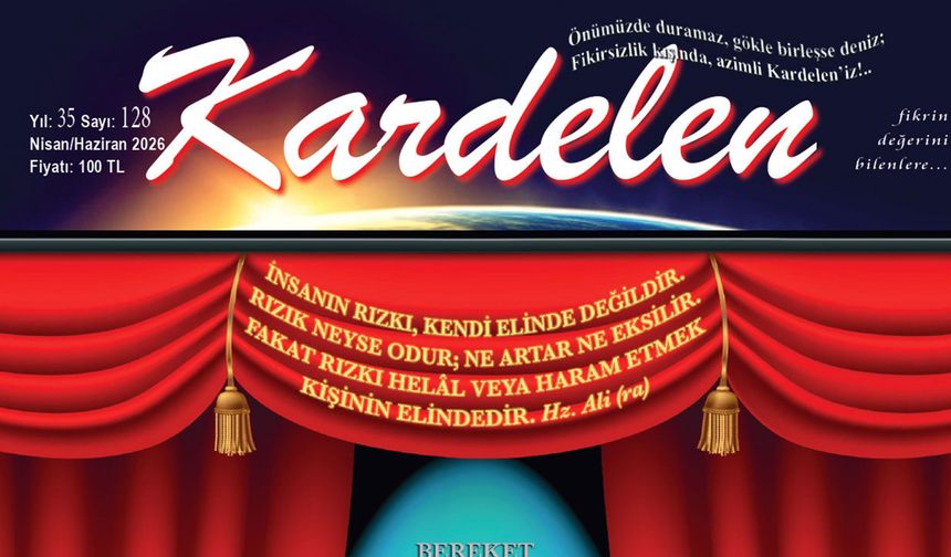 Kardelen Dergisi’nin 128. sayısı “Helâl Ekonomi” dosyasıyla yayımlandı