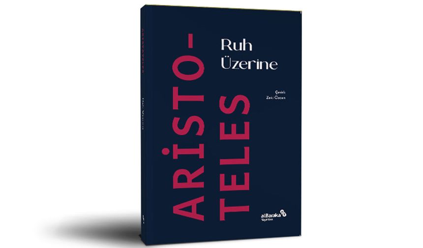 Aristoteles’in “Ruh Üzerine”si yeni baskısıyla yeniden okurla buluştu