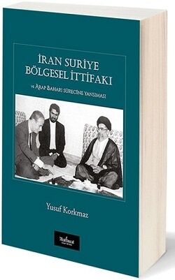 20. Yusuf Korkmaz, “İran-Suriye Bölgesel İttifakı ve Arap Baharı Sürecine Yansıması”, İyidüşün Yayınları.